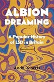 Albion Dreaming: A Popular History of LSD in Britain