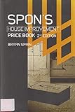 Spon's House Improvement Price Book: House Extensions, Storm Damage Work, Alterations, Loft Conversions and Insulation, Second Edition (Spon's Price Books)