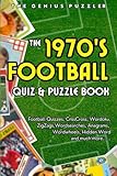 The 1970s Football Quiz and Puzzle Book: The Ultimate Football Challenge. Themed Quizzes, Wordsearches, ZigZags, Anagrams, CrissCross, Wordoku, Wordwheels, and much more.