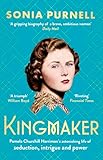 Kingmaker: Pamela Churchill Harriman's astonishing life of seduction, intrigue and power, from the bestselling author of A Woman of No Importance
