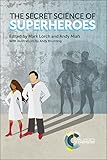 The Secret Science of Superheroes