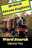 British Steam Engines Word Search Volume Two: The Ultimate steam train puzzle book. Ideal for kids and adults of all ages! (British Locomotives)