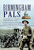 Birmingham Pals: 14th, 15th & 16th (Service) Battalions of the Royal Warwickshire Regiment, A History of the Three City Battalions Raised in Birmingham in World War One