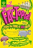 Gross FACTopia!: Follow the Trail of 400 Foul Facts [Britannica]