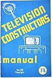 Television Constructors Manual: Bernards Radio Books No. 59