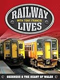 Railway Lives with Tony Francis - Skegness & The Heart of Wales
