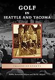 Golf in Seattle and Tacoma (Images of Sports)