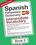 Spanish Frequency Dictionary - Intermediate Vocabulary: 2501-5000 Most Common Spanish Words (Learn Spanish with the Spanish Frequency Dictionaries)