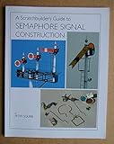 A Scratchbuilder's Guide to Semaphore Signal Construction