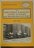 The Industrial Railways of Port Sunlight and Bromborough Port: 121 (Locomotion Papers)