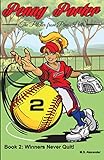 Penny Porter - the Pitcher From Pine Hills: Book 2: Winners Never Quit!