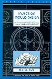Pye, Injection Mould Design, 4/e, pp 766 Paperback