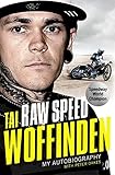 Raw Speed - The Autobiography of the Three-Times World Speedway Champion: The Perfect Christmas Gift for any Motorsport Fan