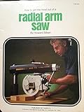 How to get the most out of a radial arm saw