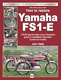 Yamaha FS1-E, How to Restore: YOUR step-by-step colour illustrated guide to complete restoration. Covers all models (Enthusiast's Restoration Manual)