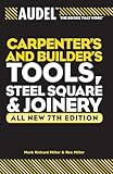 Audel Carpenter's and Builder's Tools, Steel Square, and Joinery: All new 7th Edition: 24 (Audel Technical Trades Series)