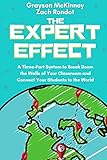 The Expert Effect: A Three-Part System to Break Down the Walls of Your Classroom and Connect Your Students to the World