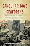 The Sanquhar Boys and the Seaforths: A Personal Diary of the Great War 1914 - 1918 No. 7088 Private John Hope