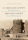 Around Conwy From Old Photographs