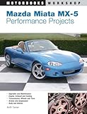 Mazda Miata MX-5 Performance Projects (Motorbooks Workshop)