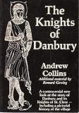Knights of Danbury: The Story of Danbury and Its Mysterious Knights of St.Clere