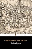 The Four Voyages of Christopher Columbus: Being His Own Log-Book, Letters and Dispatches with Connecting Narratives.. (Classics Book 217)