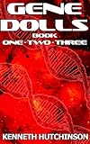 Gene-Dolls: Book One, Book Two, Book Three