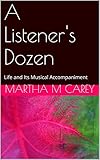 A Listener's Dozen: Life and Its Musical Accompaniment