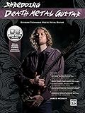Shredding Death Metal Guitar: Extreme Technique Meets Metal Guitar (Book & CD) (Shredding Styles)