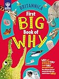 Britannica First Big Book of Why: Why can't penguins fly? Why do we brush our teeth? Why does popcorn pop? The ultimate book of answers for kids who need to know WHY!