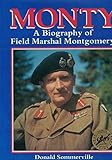 Monty A Biography Of Field Marshall Montgomery