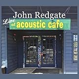 John Redgate Live At Acoustic Cafe