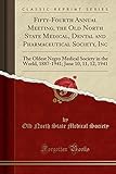 Fifty-Fourth Annual Meeting, the Old North State Medical, Dental and Pharmaceutical Society, Inc: The Oldest Negro Medical Society in the World, 1887-1941; June 10, 11, 12, 1941 (Classic Reprint)
