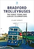 Bradford Trolleybuses: The Early Years and Jubilee Celebrations (Britain's Buses Series)