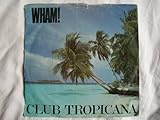 WHAM! Club Tropicana 7" 45