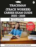 Trackman (Track Worker) Career Exam Guide 2025-2026: Your All-in-One Prep to Success with Full Length Practice Questions, Detailed Explanations, and Expert Strategies