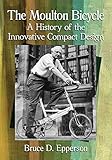 The Moulton Bicycle: A History of the Innovative Compact Design
