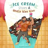 Ice Cream Shoes and Uncle Woo Woo