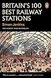 Britain's 100 Best Railway Stations: A beautiful book showcasing the UK's most impressive train stations and British architecture