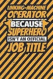 Notebook lined: LINKING-MACHINE OPERATOR Gifts Funny Job Humor