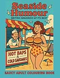 Seaside Humour Adult Colouring Book: A Saucy Collection of Vintage British Seaside Laughs, Classic Cartoon Innuendo, and Cheeky Retro Fun (Great British Humour)