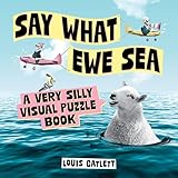 Say What Ewe Sea: A Very Silly Visual Puzzle Book