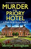 Murder at the Priory Hotel: A totally gripping cozy historical mystery (A Flora Steele Mystery Book 4)