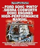 The Ford SOHC Pinto & Sierra Cosworth DOHC Engines high-peformance manual: For Road & Track (SpeedPro)