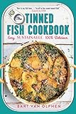 Tinned Fish Cookbook, The: Easy-to-Make Meals from Ocean to Plate - Sustainably Canned, 100% Delicious