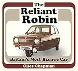 The Reliant Robin: Britain’s Most Bizarre Car