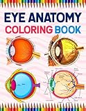 Eye Anatomy Coloring Book: Human Eye Anatomy Student's Self-test Coloring Book for Ophthalmology Students | Perfect Gift for Medical School Students, ... Coloring Book for Kids Boys Girls Teens