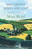 Mrs Griffin Sends Her Love: And Other Writings (Fairacre)