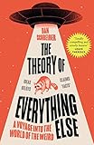 The Theory of Everything Else: A Voyage into the World of the Weird