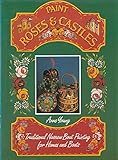 By Anne Young Paint Roses and Castles: Traditional Narrow Boat Painting for Homes and Boats (Second impression)